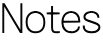 Notes